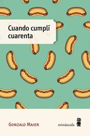 CUANDO CUMPLÍ CUARENTA | 9788412662054 | MAIER, GONZALO | Llibreria Drac - Librería de Olot | Comprar libros en catalán y castellano online