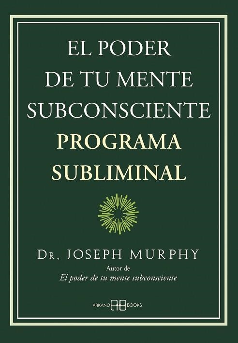 PODER DE TU MENTE SUBCONSCIENTE. PROGRAMA SUBLIMINAL | 9788419510013 | MURPHY,JOSEPH | Llibreria Drac - Librería de Olot | Comprar libros en catalán y castellano online