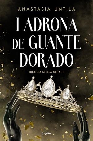 LADRONA DE GUANTE DORADO (TRILOGÍA STELLA NERA 3) | 9788425365867 | UNTILA, ANASTASIA | Llibreria Drac - Librería de Olot | Comprar libros en catalán y castellano online