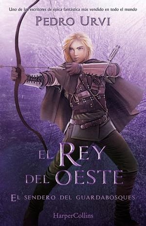 REY DEL OESTE (EL SENDERO DEL GUARDABOSQUES, LIBRO 7) | 9788419883162 | URVI, PEDRO | Llibreria Drac - Librería de Olot | Comprar libros en catalán y castellano online