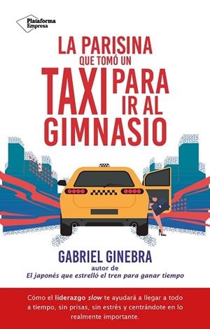PARISINA QUE TOMÓ UN TAXI PARA IR AL GIMNASIO, LA | 9788410079182 | GINEBRA, GABRIEL | Llibreria Drac - Librería de Olot | Comprar libros en catalán y castellano online
