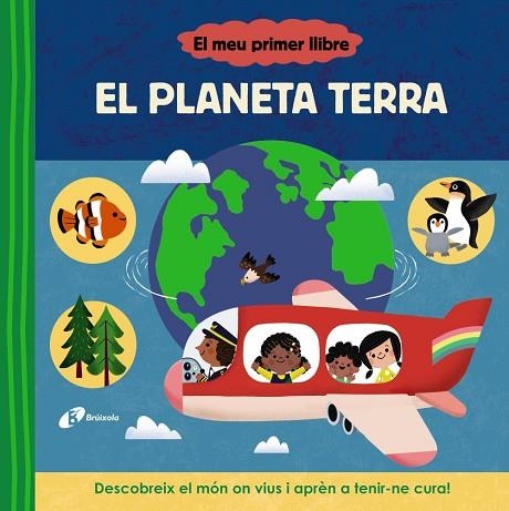 PLANETA TERRA, EL (EL MEU PRIMER LLIBRE) | 9788413493114 | AA.DD. | Llibreria Drac - Librería de Olot | Comprar libros en catalán y castellano online