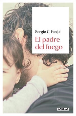 PADRE DEL FUEGO, EL | 9788403523463 | FANJUL, SERGIO C. | Llibreria Drac - Librería de Olot | Comprar libros en catalán y castellano online