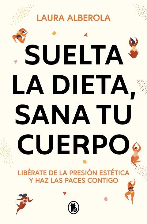 SUELTA LA DIETA, SANA TU CUERPO | 9788402429254 | ALBEROLA, LAURA | Llibreria Drac - Llibreria d'Olot | Comprar llibres en català i castellà online