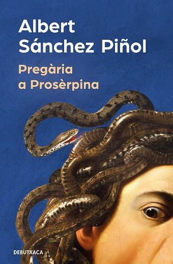 PREGÀRIA A PROSÈRPINA | 9788419394316 | SÁNCHEZ PIÑOL, ALBERT | Llibreria Drac - Librería de Olot | Comprar libros en catalán y castellano online
