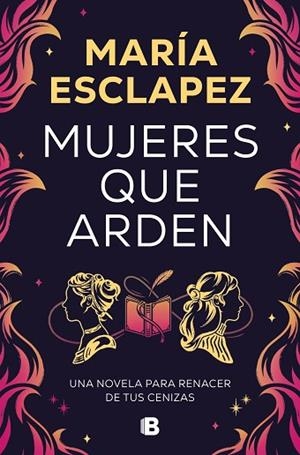 MUJERES QUE ARDEN | 9788466677516 | ESCLAPEZ, MARÍA | Llibreria Drac - Librería de Olot | Comprar libros en catalán y castellano online