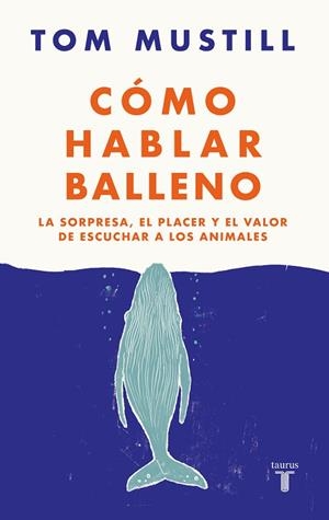 CÓMO HABLAR BALLENO | 9788430626564 | MUSTILL, TOM | Llibreria Drac - Llibreria d'Olot | Comprar llibres en català i castellà online