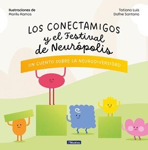 CONECTAMIGOS Y EL FESTIVAL DE NEURÓPOLIS, LOS | 9788448867751 | SANTANA, DAFNE; LUIS, TATIANA | Llibreria Drac - Librería de Olot | Comprar libros en catalán y castellano online