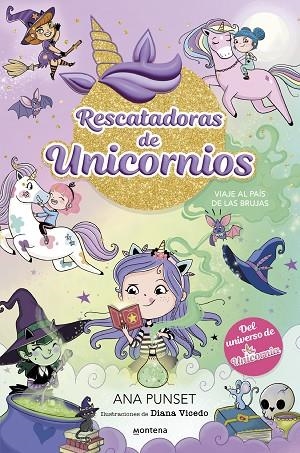VIAJE AL PAÍS DE LAS BRUJAS (RESCATADORAS DE UNICORNIOS 3) | 9788419746689 | PUNSET, ANA | Llibreria Drac - Llibreria d'Olot | Comprar llibres en català i castellà online