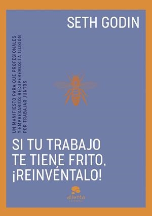SI TU TRABAJO TE TIENE FRITO, ¡REINVÉNTALO! | 9788413443096 | GODIN, SETH | Llibreria Drac - Llibreria d'Olot | Comprar llibres en català i castellà online