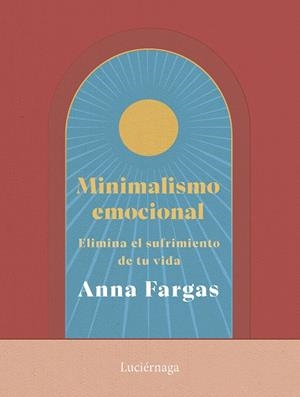 MINIMALISMO EMOCIONAL | 9788419996169 | FARGAS, ANNA | Llibreria Drac - Librería de Olot | Comprar libros en catalán y castellano online