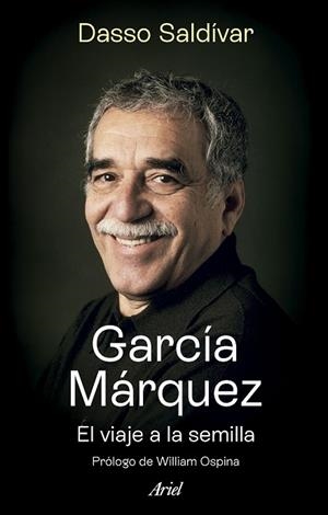 GARCÍA MÁRQUEZ. EL VIAJE A LA SEMILLA | 9788434437470 | SALDÍVAR, DASSO | Llibreria Drac - Librería de Olot | Comprar libros en catalán y castellano online