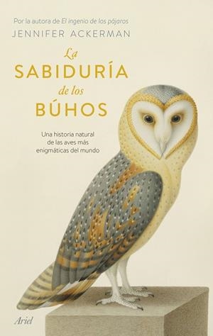 SABIDURÍA DE LOS BÚHOS, LA | 9788434437456 | ACKERMAN, JENNIFER | Llibreria Drac - Librería de Olot | Comprar libros en catalán y castellano online