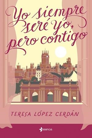 YO SIEMPRE SERÉ YO, PERO CONTIGO | 9788408285199 | LÓPEZ CERDÁN, TERESA | Llibreria Drac - Llibreria d'Olot | Comprar llibres en català i castellà online