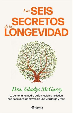 SEIS SECRETOS DE LA LONGEVIDAD, LOS | 9788408284703 | MCGAREY, DRA. GLADYS | Llibreria Drac - Llibreria d'Olot | Comprar llibres en català i castellà online