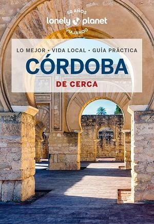 CÓRDOBA DE CERCA 2024 (LONEPLY PLANET) | 9788408280972 | JIMÉNEZ ZAFRA, MARTA | Llibreria Drac - Librería de Olot | Comprar libros en catalán y castellano online