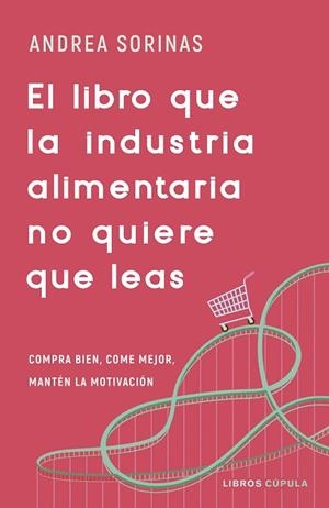 LIBRO QUE LA INDUSTRIA ALIMENTARIA NO QUIERE QUE LEAS, EL | 9788448040741 | SORINAS, ANDREA | Llibreria Drac - Librería de Olot | Comprar libros en catalán y castellano online
