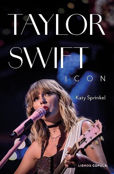 TAYLOR SWIFT. ICON | 9788448040765 | SPRINKEL, KATY | Llibreria Drac - Librería de Olot | Comprar libros en catalán y castellano online