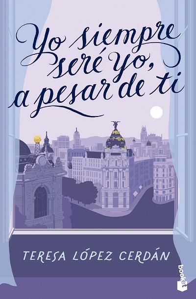 YO SIEMPRE SERÉ YO, A PESAR DE TI | 9788408285090 | LÓPEZ CERDÁN, TERESA | Llibreria Drac - Librería de Olot | Comprar libros en catalán y castellano online