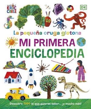 PEQUEÑA ORUGA GLOTONA, LA. MI PRIMERA ENCICLOPEDIA | 9780241654927 | CARLE, ERIC | Llibreria Drac - Librería de Olot | Comprar libros en catalán y castellano online