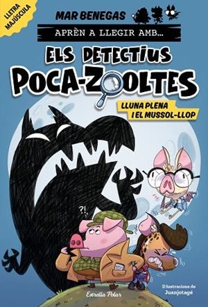 APRÈN A LLEGIR AMB... ELS DETECTIUS POCA-ZOOLTES! 3. LLUNA PLENA I EL MUSSOL-LLOP | 9788413897851 | BENEGAS, MAR | Llibreria Drac - Librería de Olot | Comprar libros en catalán y castellano online