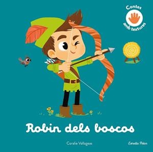 ROBIN DELS BOSCOS. CONTE AMB TEXTURES | 9788413896816 | VALLAGEAS, CORALIE | Llibreria Drac - Llibreria d'Olot | Comprar llibres en català i castellà online