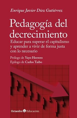 PEDAGOGÍA DEL DECRECIMIENTO | 9788419900920 | DÍEZ GUTIÉRREZ, ENRIQUE JAVIER | Llibreria Drac - Librería de Olot | Comprar libros en catalán y castellano online