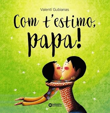 COM T'ESTIMO PAPA | 9788448963477 | GUBIANAS, VALENTÍ | Llibreria Drac - Librería de Olot | Comprar libros en catalán y castellano online