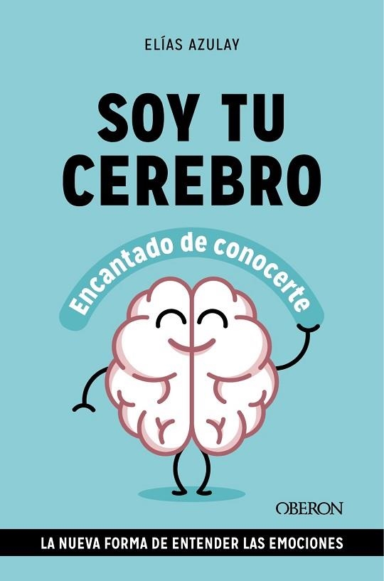 SOY TU CEREBRO, ENCANTADO DE CONOCERTE | 9788441549494 | AZULAY, ELÍAS | Llibreria Drac - Llibreria d'Olot | Comprar llibres en català i castellà online