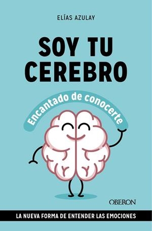 SOY TU CEREBRO, ENCANTADO DE CONOCERTE | 9788441549494 | AZULAY, ELÍAS | Llibreria Drac - Librería de Olot | Comprar libros en catalán y castellano online