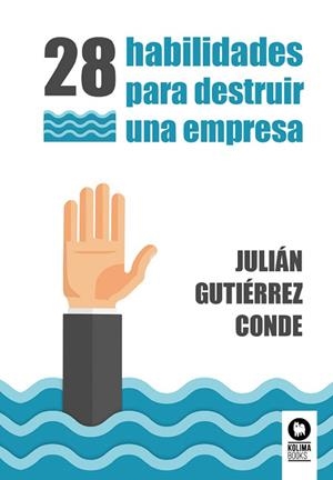 28 HABILIDADES PARA DESTRUIR UNA EMPRESA | 9788419495983 | GUTIÉRREZ, JULIÁN | Llibreria Drac - Librería de Olot | Comprar libros en catalán y castellano online