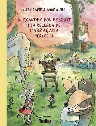 ALEXANDER VON BESCUIT I LA RECERCA DE L’ABRAÇADA PERFECTA | 9788418821738 | LAVIE, OREN | Llibreria Drac - Librería de Olot | Comprar libros en catalán y castellano online