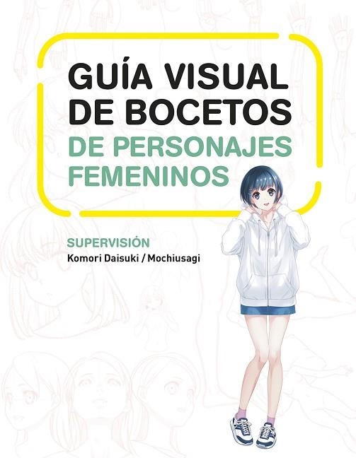 GUIA VISUAL DE BOCETOS DE PERSONAJES FEMENINOS | 9788467966503 | DAISUKI, KOMORI; MOCHIUSAGI | Llibreria Drac - Librería de Olot | Comprar libros en catalán y castellano online