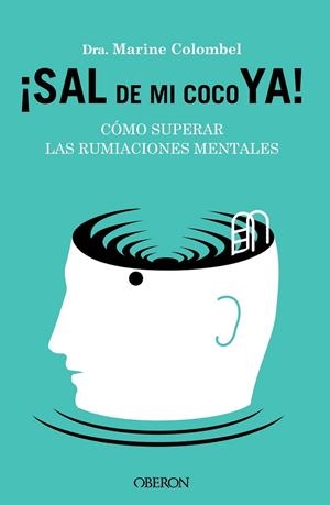 SAL DE MI COCO YA. CÓMO SUPERAR LAS RUMIACIONES MENTALES | 9788441549470 | COLOMBEL, MARINE | Llibreria Drac - Librería de Olot | Comprar libros en catalán y castellano online