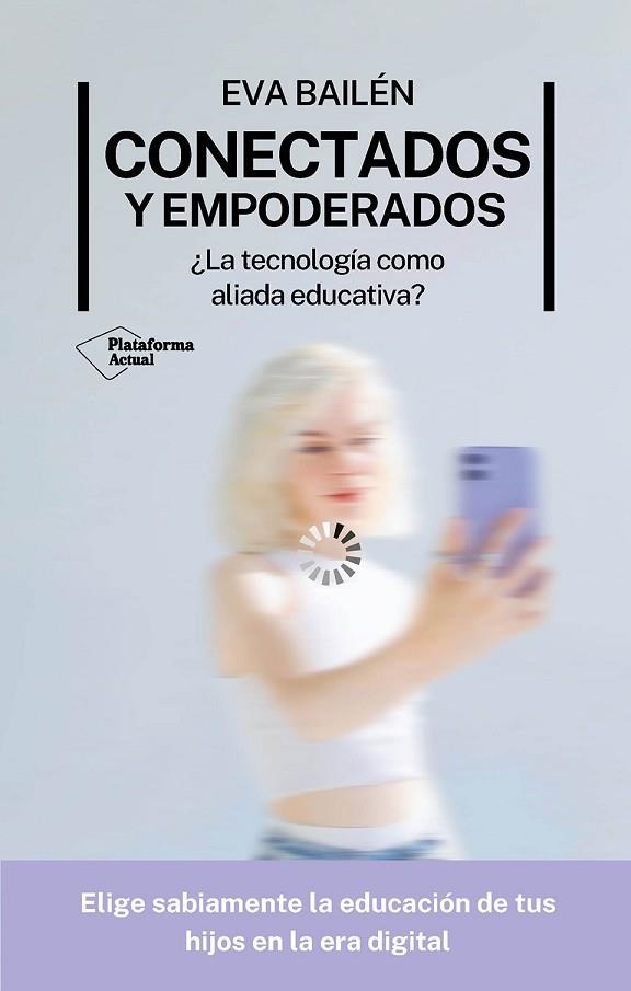 CONECTADOS Y EMPODERADOS | 9788410079281 | BAILÉN, EVA | Llibreria Drac - Librería de Olot | Comprar libros en catalán y castellano online