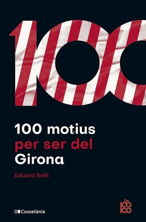 100 MOTIUS PER SER DEL GIRONA | 9788413563527 | SOLÀ, EDUARD | Llibreria Drac - Librería de Olot | Comprar libros en catalán y castellano online