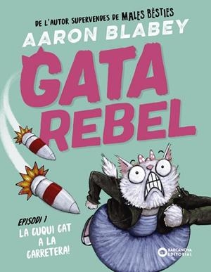 CUQUI CAT A LA CARRETERA, LA (GATA REBEL EPISODI 1) | 9788448963002 | BLABEY, AARON | Llibreria Drac - Librería de Olot | Comprar libros en catalán y castellano online