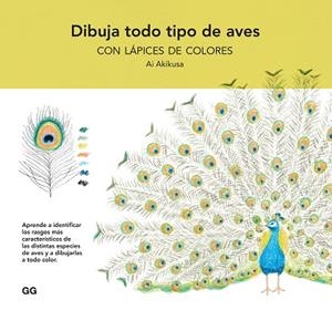 DIBUJA TODO TIPO DE AVES CON LÁPICES DE COLORES | 9788425234866 | AKIKUSA, AI | Llibreria Drac - Llibreria d'Olot | Comprar llibres en català i castellà online