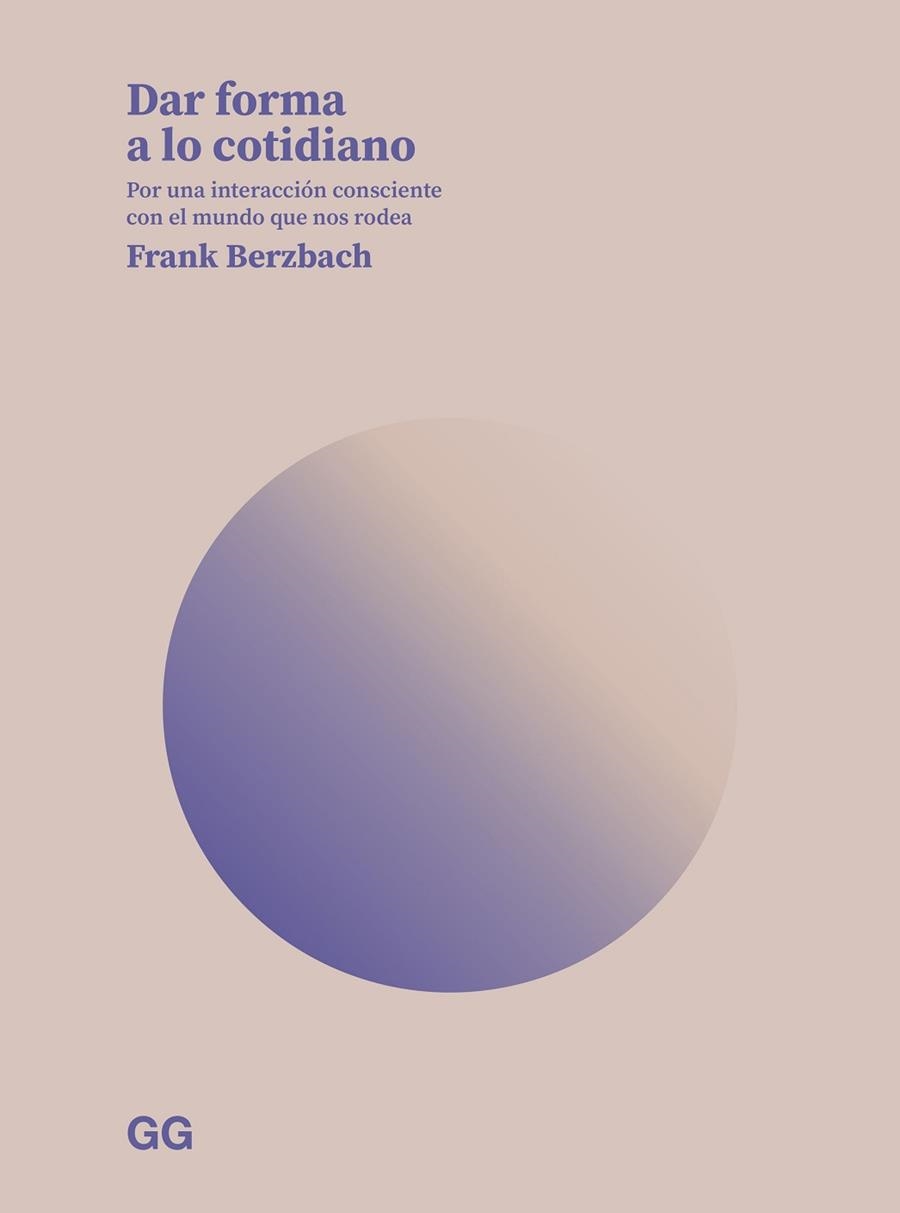 DAR FORMA A LO COTIDIANO | 9788425234958 | BERZBACH, FRANK | Llibreria Drac - Librería de Olot | Comprar libros en catalán y castellano online