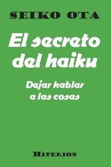 SECRETO DEL HAIKU, EL | 9788490022283 | OTA, SIEKO | Llibreria Drac - Librería de Olot | Comprar libros en catalán y castellano online