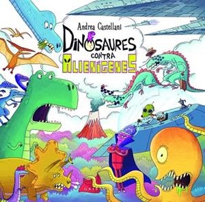 DINOSAURES CONTRA ALIENÍGENES | 9788412763171 | CASTELLANI, ANDREA | Llibreria Drac - Librería de Olot | Comprar libros en catalán y castellano online