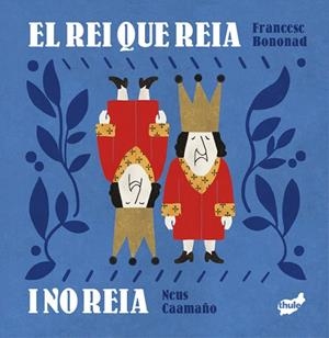 REI QUE REIA I NO REIA, EL | 9788418702785 | BONONAD, FRANCESC | Llibreria Drac - Librería de Olot | Comprar libros en catalán y castellano online