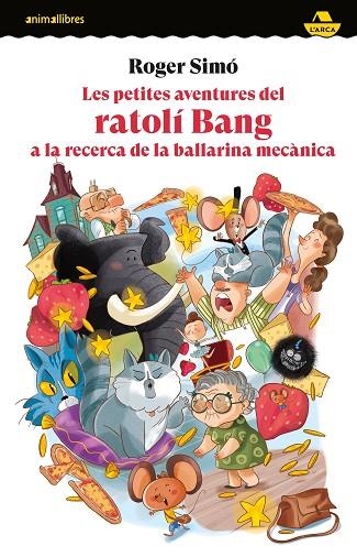 PETITES AVENTURES DEL RATOLÍ BANG A LA RECERCA DE LA BALLARINA MECÀNICA, LES | 9788419659675 | SIMÓ, ROGER | Llibreria Drac - Llibreria d'Olot | Comprar llibres en català i castellà online