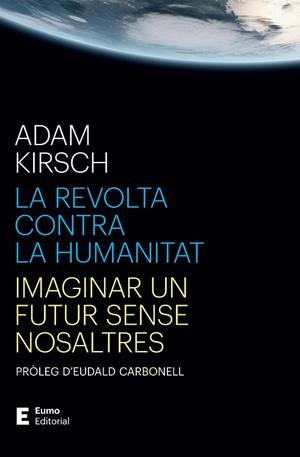 REVOLTA CONTRA LA HUMANITAT, LA | 9788497668316 | KIRSCH, ADAM; CARBONELL, EUDALD | Llibreria Drac - Llibreria d'Olot | Comprar llibres en català i castellà online