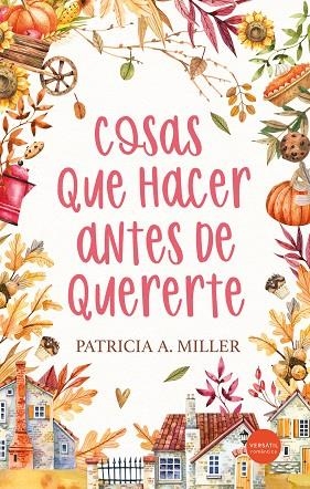 COSAS QUE HACER ANTES DE QUERERTE | 9788418883842 | MILLER, PATRICIA A. | Llibreria Drac - Librería de Olot | Comprar libros en catalán y castellano online