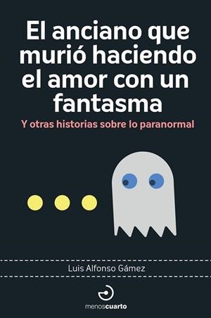 ANCIANO QUE MURIÓ HACIENDO EL AMOR CON UN FANTASMA, EL | 9788419964113 | GÁMEZ, LUIS ALFONSO | Llibreria Drac - Llibreria d'Olot | Comprar llibres en català i castellà online