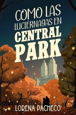 COMO LAS LUCIÉRNAGAS EN CENTRAL PARK | 9788419939258 | PACHECO, LORENA | Llibreria Drac - Librería de Olot | Comprar libros en catalán y castellano online