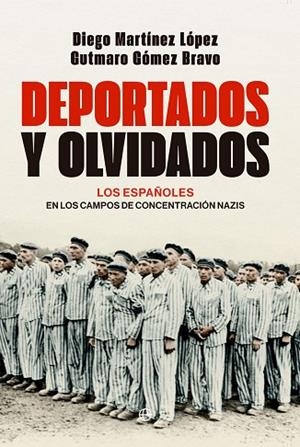 DEPORTADOS Y OLVIDADOS | 9788413847849 | GÓMEZ BRAVO, GUTMARO; MARTÍNEZ LÓPEZ, DIEGO | Llibreria Drac - Librería de Olot | Comprar libros en catalán y castellano online