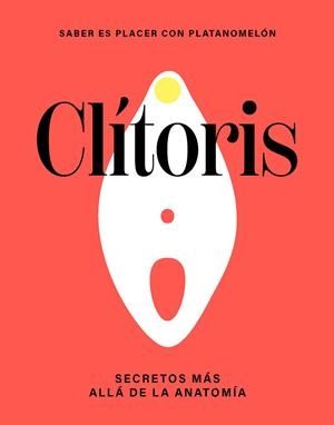 CLÍTORIS. SECRETOS MÁS ALLÁ DE LA ANATOMÍA | 9788419043290 | PLATANOMELÓN | Llibreria Drac - Llibreria d'Olot | Comprar llibres en català i castellà online