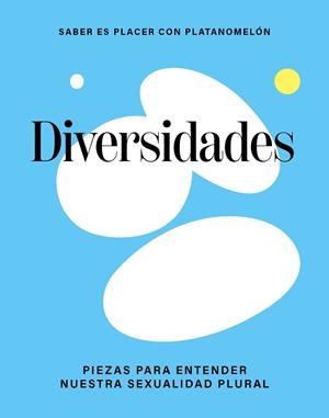 DIVERSIDADES. PIEZAS PARA ENTENDER NUESTRA SEXUALIDAD PLURAL | 9788419043306 | PLATANOMELÓN | Llibreria Drac - Llibreria d'Olot | Comprar llibres en català i castellà online